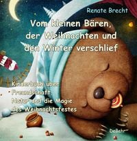 Produktbild: Vom kleinen B&auml;ren, der Weihnachten und den Winter verschlief - Ein Kinderbuch &uuml;ber Freundschaft, Natur und die Magie des Weihnachtsfestes