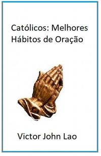 Produktbild: Cat&oacute;licos: Melhores H&aacute;bitos de Ora&ccedil;&atilde;o
