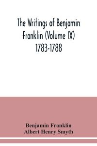 Produktbild: The writings of Benjamin Franklin (Volume IX) 1783-1788