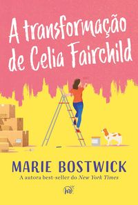Produktbild: A transforma&ccedil;&atilde;o de Celia Fairchild - Um cozy romance sobre amizade, fam&iacute;lia e resili&ecirc;ncia, perfeito para f&atilde;s de Sarah Morgan