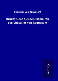 Produktbild: Bruchst&uuml;cke aus den Memoiren des Chevalier von Roquesant