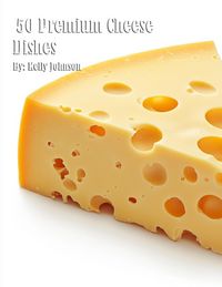 Produktbild: 50 Premium Cheese Dishes