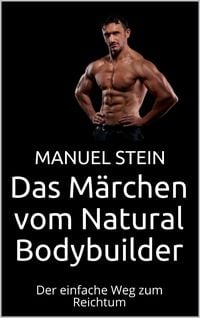 Produktbild: Das M&auml;rchen vom Natural Bodybuilder