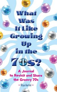 Produktbild: What Was It Like Growing Up in the 70s?