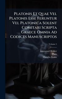 Produktbild: Platonis Et Quae Vel Platonis Esse Feruntur Vel Platonica Solent Comitari Scripta Graece Omnia Ad Codices Manuscriptos