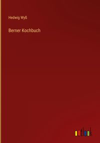 Bild vom Artikel Berner Kochbuch vom Autor Hedwig Wyss