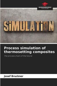 Produktbild: Process simulation of thermosetting composites