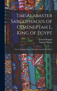 Produktbild: The Alabaster Sarcophagus of Oimeneptah I., King of Egypt