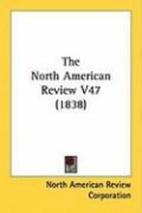 Produktbild: The North American Review V47 (1838)