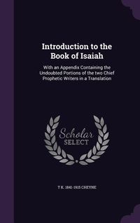 Produktbild: Introduction to the Book of Isaiah: With an Appendix Containing the Undoubted Portions of the two Chief Prophetic Writers in a Translation