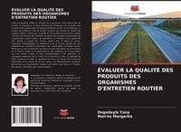 Produktbild: &Eacute;valuer La Qualit&eacute; des Produits des Organismes D'entretien Routier