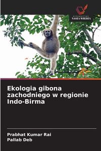 Produktbild: Ekologia gibona zachodniego w regionie Indo-Birma