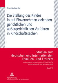 Produktbild: Die Stellung des Kindes in auf Einvernehmen zielenden gerichtlichen und au&szlig;ergerichtlichen Verfahren in Kindschaftssachen