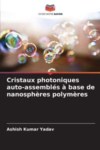 Produktbild: Cristaux photoniques auto-assembl&eacute;s &agrave; base de nanosph&egrave;res polym&egrave;res