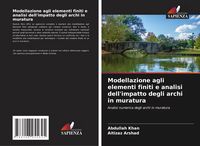 Produktbild: Modellazione agli elementi finiti e analisi dell'impatto degli archi in muratura