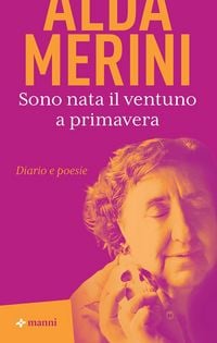 Produktbild: Sono nata il ventuno a primavera. Diario e poesie