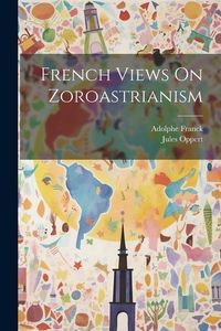 Produktbild: French Views On Zoroastrianism