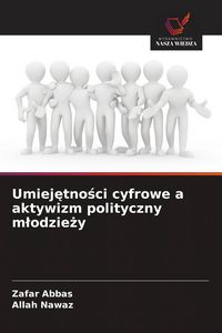 Produktbild: Umiej&iquest;tno&iquest;ci cyfrowe a aktywizm polityczny m&iquest;odzie&iquest;y