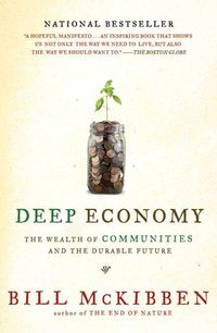 Bild vom Artikel Deep Economy: The Wealth of Communities and the Durable Future vom Autor Bill McKibben