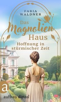Produktbild: Das Magnolienhaus - Hoffnung in st&uuml;rmischer Zeit