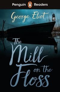 Produktbild: Penguin Readers Level 4: The Mill on the Floss (ELT Graded Reader)
