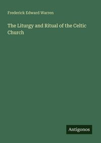 Produktbild: The Liturgy and Ritual of the Celtic Church