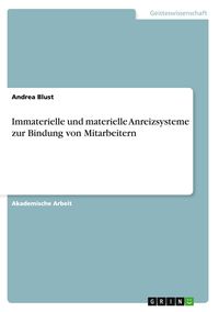 Produktbild: Immaterielle und materielle Anreizsysteme zur Bindung von Mitarbeitern