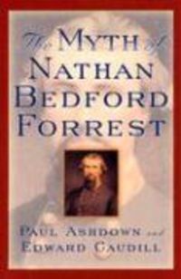 Produktbild: The Myth of Nathan Bedford Forrest
