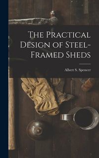 Produktbild: The Practical Design of Steel-Framed Sheds
