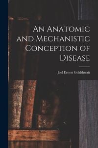 Produktbild: An Anatomic and Mechanistic Conception of Disease