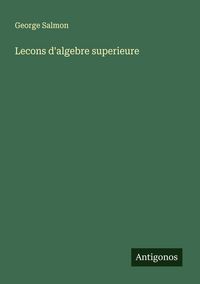 Produktbild: Lecons d'algebre superieure