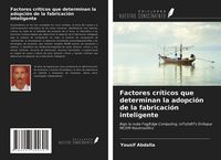 Produktbild: Factores cr&iacute;ticos que determinan la adopci&oacute;n de la fabricaci&oacute;n inteligente