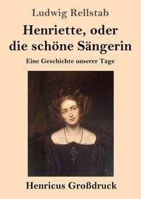 Produktbild: Henriette, oder die sch&ouml;ne S&auml;ngerin (Gro&szlig;druck)