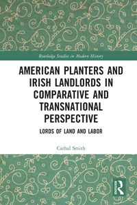 Produktbild: American Planters and Irish Landlords in Comparative and Transnational Perspective
