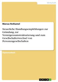 Produktbild: Steuerliche Handlungsempfehlungen zur Gr&uuml;ndung, zur Verm&ouml;gensumstrukturierung und zum Gesellschafterwechsel von Personengesellschaften