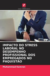 Produktbild: IMPACTO DO STRESS LABORAL NO DESEMPENHO PROFISSIONAL DOS EMPREGADOS NO PAQUIST&Atilde;O