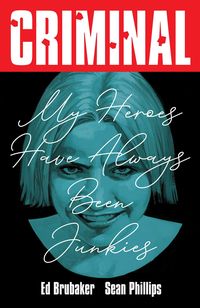 Produktbild: Criminal Volume 8: My Heroes Have Always Been Junkies (New Edition)