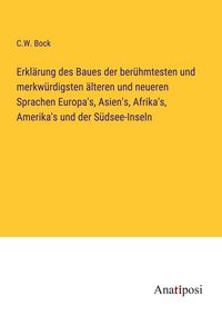 Produktbild: Erkl&auml;rung des Baues der ber&uuml;hmtesten und merkw&uuml;rdigsten &auml;lteren und neueren Sprachen Europa's, Asien's, Afrika's, Amerika's und der S&uuml;dsee-Inseln
