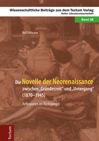 Produktbild: Die Novelle der Neorenaissance zwischen "Gr&uuml;nderzeit" und "Untergang" (1870-1945)