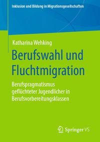 Bild vom Artikel Berufswahl und Fluchtmigration vom Autor Katharina Wehking