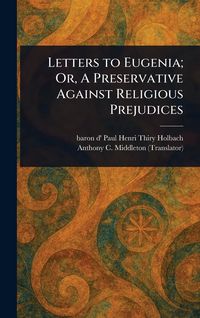 Produktbild: Letters to Eugenia; Or, A Preservative Against Religious Prejudices