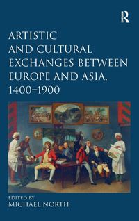 Produktbild: Artistic and Cultural Exchanges between Europe and Asia, 1400-1900
