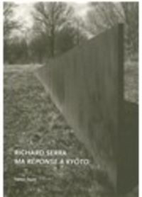 Produktbild: Richard Serra Ma Reponse a Kyoto