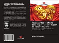 Produktbild: Fa&ccedil;onner les relations dans le processus &eacute;ducatif de l'art de la parole