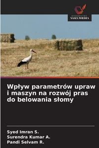 Produktbild: Wp&iquest;yw parametr&oacute;w upraw i maszyn na rozw&oacute;j pras do belowania s&iquest;omy