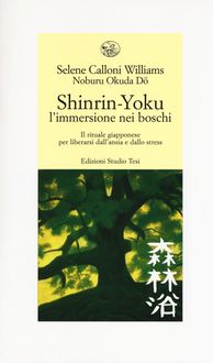 Produktbild: Shinrin-yoku. L'immersione nei boschi. Il rituale giapponese per liberarsi dall'ansia e dallo stress