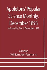 Produktbild: Appletons' Popular Science Monthly, December 1898 ; Volume LIV, No. 2, December 1898