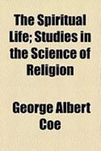 Produktbild: The Spiritual Life; Studies in the Science of Religion