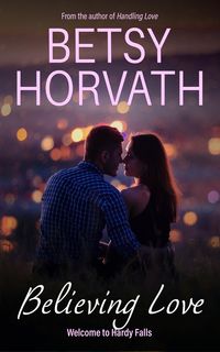 Produktbild: Believing Love (Welcome to Hardy Falls, #1)