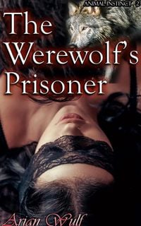 Produktbild: The Werewolf's Prisoner (Animal Instinct, #2)